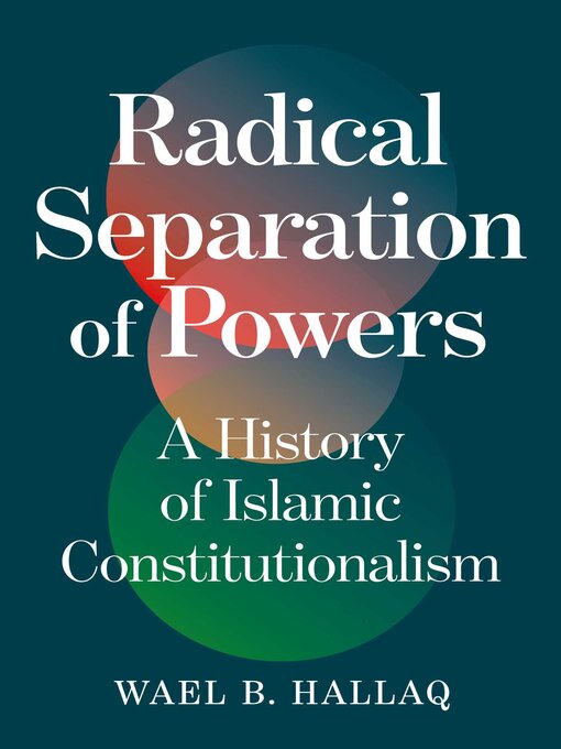 Title details for Radical Separation of Powers by Wael Hallaq - Available